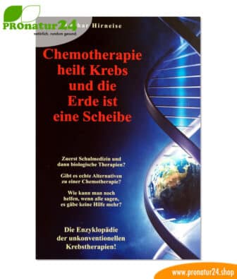 Chemotherapie heilt Krebs und die Erde ist eine Scheibe: Enzyklopädie der unkonventionellen Krebstherapien